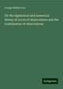 George Biddell Airy: On the algebraical and numerical theory of errors of observations and the combination of observations, Buch