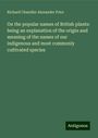 Richard Chandler Alexander Prior: On the popular names of British plants: being an explanation of the origin and meaning of the names of our indigenous and most commonly cultivated species, Buch