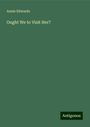 Annie Edwards: Ought We to Visit Her?, Buch