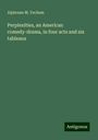 Alphonse M. Yochum: Perplexities, an American comedy-drama, in four acts and six tableaux, Buch