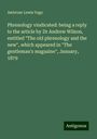 Ambrose Lewis Vago: Phrenology vindicated: being a reply to the article by Dr Andrew Wilson, entitled "The old phrenology and the new", which appeared in "The gentleman's magazine", January, 1879, Buch