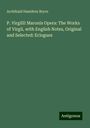 Archibald Hamilton Bryce: P. VirgilII Maronis Opera: The Works of Virgil, with English Notes, Original and Selected: Eclogues, Buch