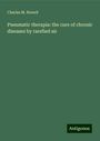 Charles M. Newell: Pneumatic therapia: the cure of chronic diseases by rarefied air, Buch