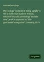 Ambrose Lewis Vago: Phrenology vindicated: being a reply to the article by Dr Andrew Wilson, entitled "The old phrenology and the new", which appeared in "The gentleman's magazine", January, 1879, Buch