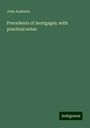 John Andrews: Precedents of mortgages: with practical notes, Buch