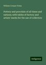 William Cowper Prime: Pottery and porcelain of all times and nations; with tables of factory and artists' marks for the use of collectors, Buch