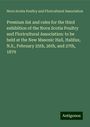 Nova Scotia Poultry and Floricultural Association: Premium list and rules for the third exhibition of the Nova Scotia Poultry and Floricultural Association: to be held at the New Masonic Hall, Halifax, N.S., February 25th, 26th, and 27th, 1879, Buch