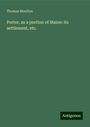 Thomas Moulton: Porter, as a portion of Maine: its settlement, etc., Buch