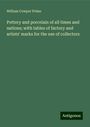 William Cowper Prime: Pottery and porcelain of all times and nations; with tables of factory and artists' marks for the use of collectors, Buch