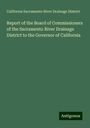 California Sacramento River Drainage District: Report of the Board of Commissioners of the Sacramento River Drainage District to the Governor of California, Buch