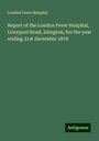 London Fever Hospital: Report of the London Fever Hospital, Liverpool Road, Islington, for the year ending 31st December 1878, Buch