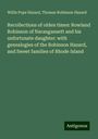 Willis Pope Hazard: Recollections of olden times: Rowland Robinson of Narangansett and his unfortunate daughter: with genealogies of the Robinson Hazard, and Sweet families of Rhode Island, Buch