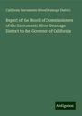 California Sacramento River Drainage District: Report of the Board of Commissioners of the Sacramento River Drainage District to the Governor of California, Buch