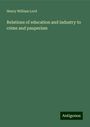 Henry William Lord: Relations of education and industry to crime and pauperism, Buch