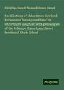 Willis Pope Hazard: Recollections of olden times: Rowland Robinson of Narangansett and his unfortunate daughter: with genealogies of the Robinson Hazard, and Sweet families of Rhode Island, Buch