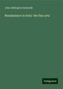 John Addington Symonds: Renaissance in Italy: the fine arts, Buch