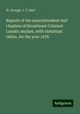 W. Orange: Reports of the superintendent and chaplain of Broadmoor Criminal Lunatic Asylum, with statistical tables, for the year 1878, Buch