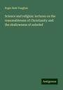 Roger Bede Vaughan: Science and religion: lectures on the reasonableness of Christianity and the shallowness of unbelief, Buch