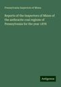 Pennsylvania Inspectors Of Mines: Reports of the Inspectors of Mines of the anthracite coal regions of Pennsylvania for the year 1878, Buch