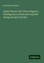 Sam Houston Dixon: Robert Warren, the Texan refugee: a thrilling story of field and camp life during the late Civil War, Buch