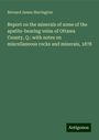 Bernard James Harrington: Report on the minerals of some of the apatite-bearing veins of Ottawa County, Q.: with notes on miscellaneous rocks and minerals, 1878, Buch