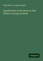 John Wilbur: Republication of the letters of John Wilbur to George Crosfield, Buch