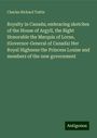 Charles Richard Tuttle: Royalty in Canada; embracing sketches of the House of Argyll, the Right Honorable the Marquis of Lorne, (Governor-General of Canada) Her Royal Highness the Princess Louise and members of the new government, Buch