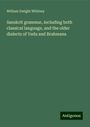 William Dwight Whitney: Sanskrit grammar, including both classical language, and the older dialects of Veda and Brahmana, Buch