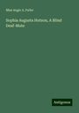 Miss Angie A. Fuller: Sophia Augusta Hutson, A Blind Deaf-Mute, Buch