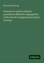 Nicholas Armstrong: Sermons on various subjects: preached in different congregations of the church in England and Ireland ; 2d series, Buch