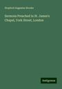 Stopford Augustus Brooke: Sermons Preached in St. James's Chapel, York Street, London, Buch