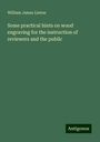 William James Linton: Some practical hints on wood engraving for the instruction of reviewers and the public, Buch