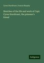 Cyrus Sturdivant: Sketches of the life and work of Capt. Cyrus Sturdivant, the prisoner's friend, Buch