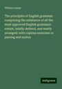 William Lennie: The principles of English grammar: comprising the substance of all the most approved English grammars extant, briefly defined, and neatly arranged; with copious exercises in parsing and syntax, Buch