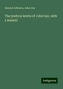 Samuel Johnson: The poetical works of John Gay, with a memoir, Buch