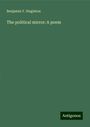 Benjamin Y. Singleton: The political mirror: A poem, Buch