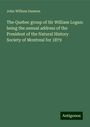 John William Dawson: The Quebec group of Sir William Logan: being the annual address of the President of the Natural History Society of Montreal for 1879, Buch