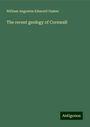 William Augustus Edmond Ussher: The recent geology of Cornwall, Buch