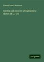 Edward Lowell Anderson: Soldier and pioneer: a biographical sketch of Lt.-Col, Buch