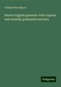 Charles Peter Mason: Shorter English grammar: with copious and carefully graduated exercises, Buch