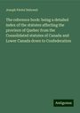 Joseph Féréol Dubreuil: The reference book: being a detailed index of the statutes affecting the province of Quebec from the Consolidated statutes of Canada and Lower Canada down to Confederation, Buch