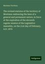 Montana Territory: The revised statutes of the territory of Montana: embracing the laws of a general and permanent nature, in force at the expiration of the eleventh regular session of the Legislative Assembly, on the 21st day of February, A.D. 1879, Buch