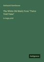 Nathaniel Hawthorne: The White Old Maid; From "Twice Told Tales", Buch