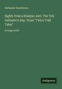Nathaniel Hawthorne: Sights from a Steeple; And, The Toll Gatherer's Day, From "Twice Told Tales", Buch