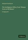 Nathaniel Hawthorne: The Intelligence Office; From "Mosses from an Old Manse", Buch