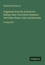 Nathaniel Hawthorne: Fragments from the Journal of a Solitary Man; The Doliver Romance And Other Pieces, Tales And Sketches, Buch