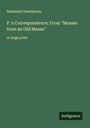 Nathaniel Hawthorne: P.'s Correspondence; From "Mosses from an Old Manse", Buch