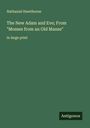 Nathaniel Hawthorne: The New Adam and Eve; From "Mosses from an Old Manse", Buch
