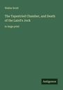 Walter Scott: The Tapestried Chamber, and Death of the Laird's Jock, Buch