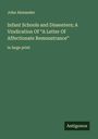John Alexander: Infant Schools and Dissenters; A Vindication Of "A Letter Of Affectionate Remonstrance", Buch